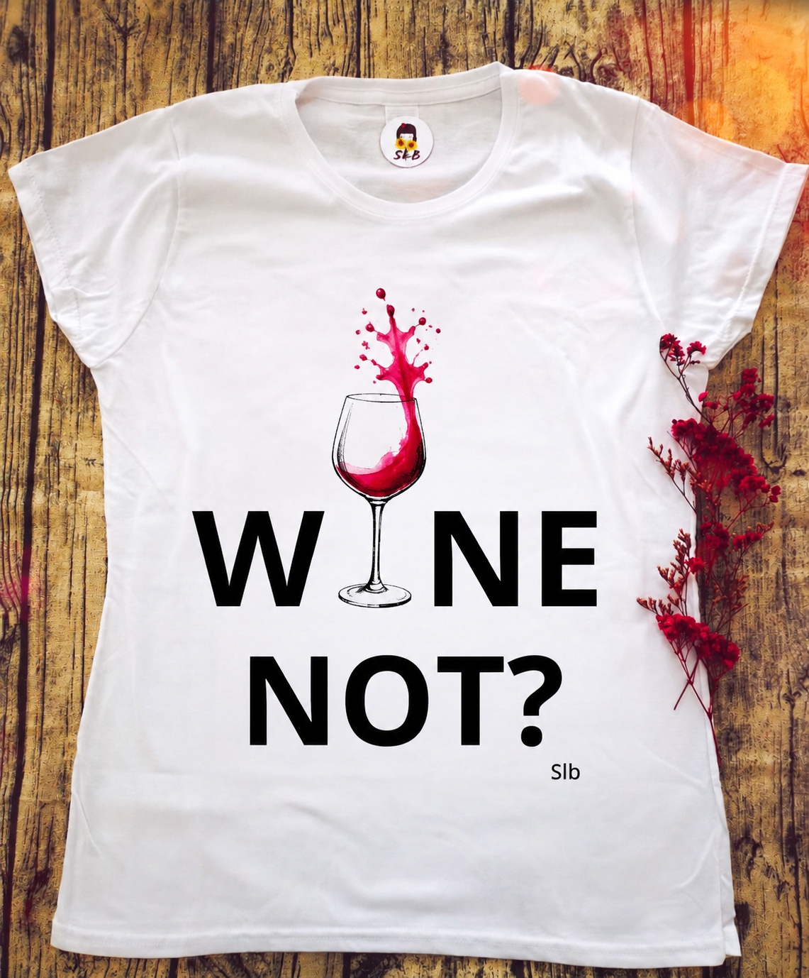 T-shirt Wine Not?